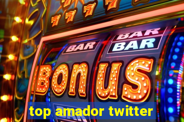 top amador twitter